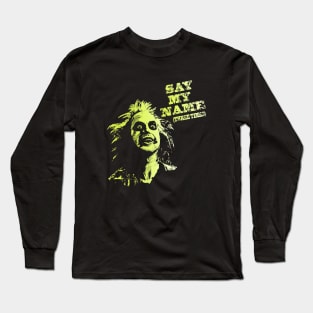 Say my name(three times) Long Sleeve T-Shirt